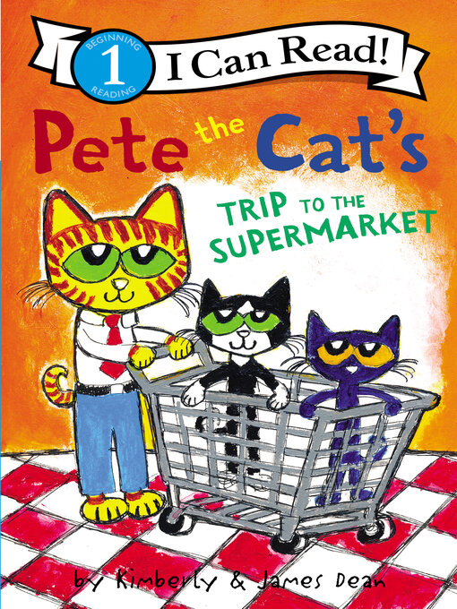 Title details for Pete the Cat's Trip to the Supermarket by James Dean - Wait list